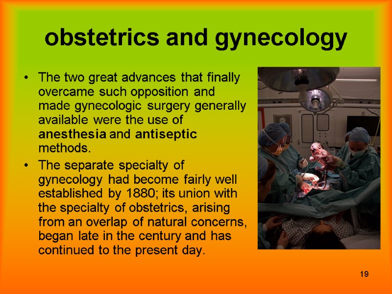 19 obstetrics and gynecology The two great advances that finally overcame such opposition and